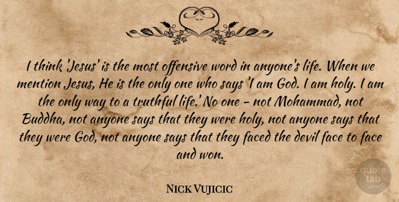 Nick Vujicic Quote About Jesus, Thinking, Devil: I Think Jesus Is The...