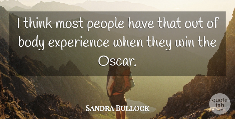 Sandra Bullock Quote About Winning, Thinking, People: I Think Most People Have...