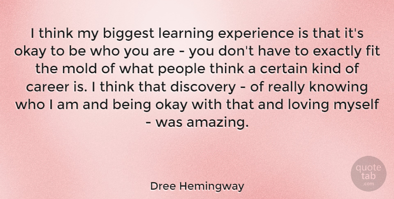 Dree Hemingway Quote About Thinking, Discovery, Who I Am: I Think My Biggest Learning...