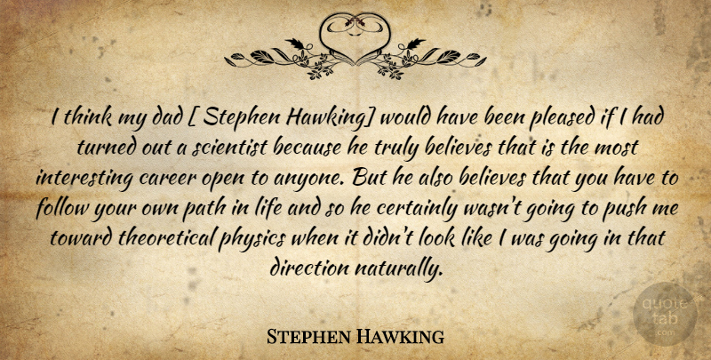 Stephen Hawking Quote About Dad, Believe, Thinking: I Think My Dad Stephen...