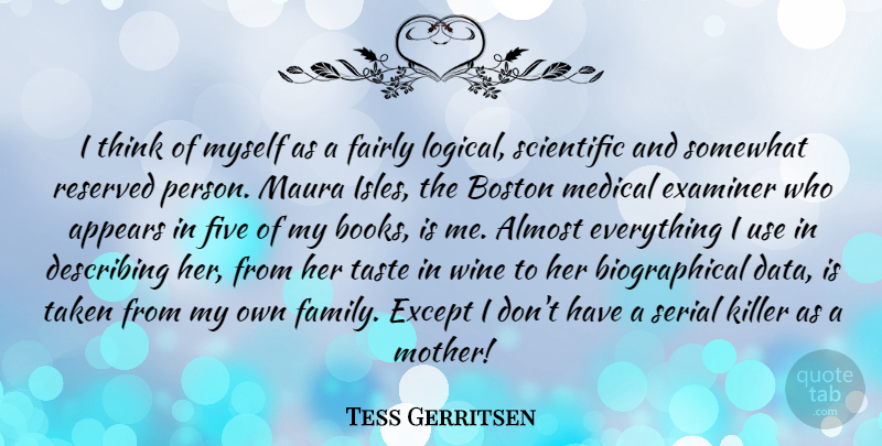 Tess Gerritsen Quote About Almost, Appears, Boston, Describing, Except: I Think Of Myself As...