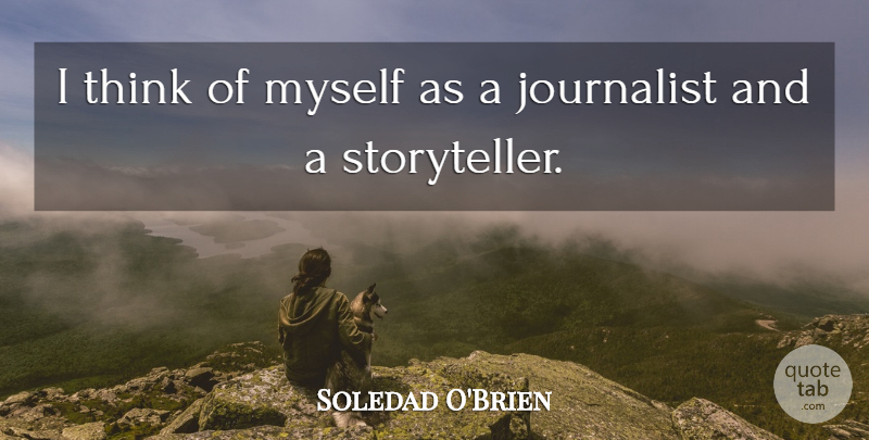 Soledad O'Brien Quote About undefined: I Think Of Myself As...