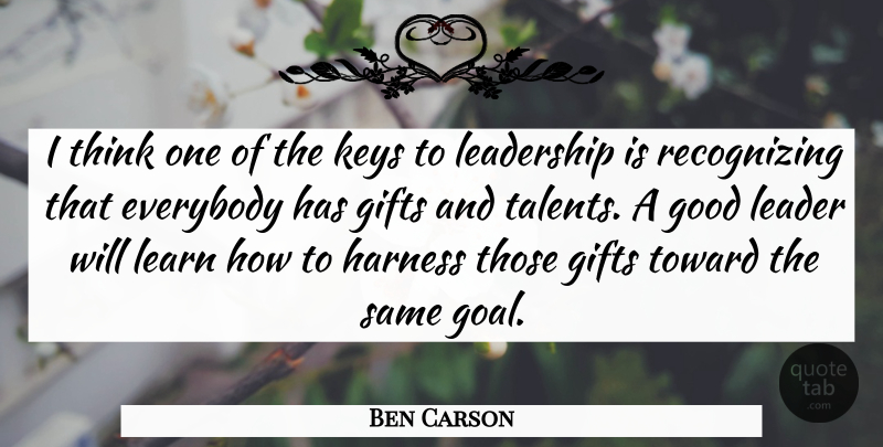 Ben Carson Quote About Everybody, Gifts, Good, Harness, Keys: I Think One Of The...