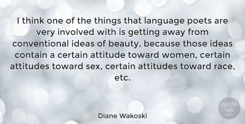 Diane Wakoski Quote About Sex, Attitude, Thinking: I Think One Of The...