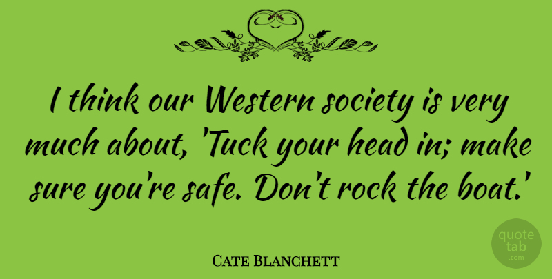 Cate Blanchett Quote About Head, Society, Sure, Western: I Think Our Western Society...