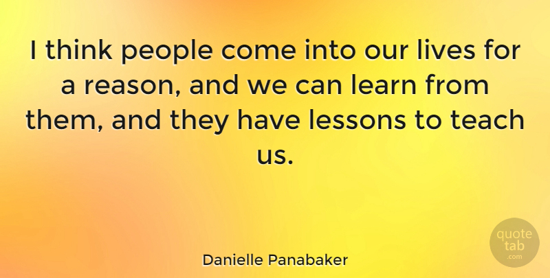 Danielle Panabaker Quote About Thinking, People, Lessons: I Think People Come Into...