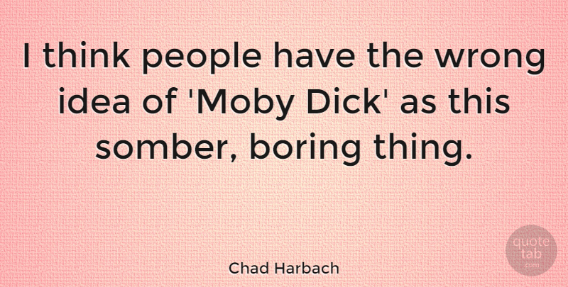 Chad Harbach Quote About People: I Think People Have The...