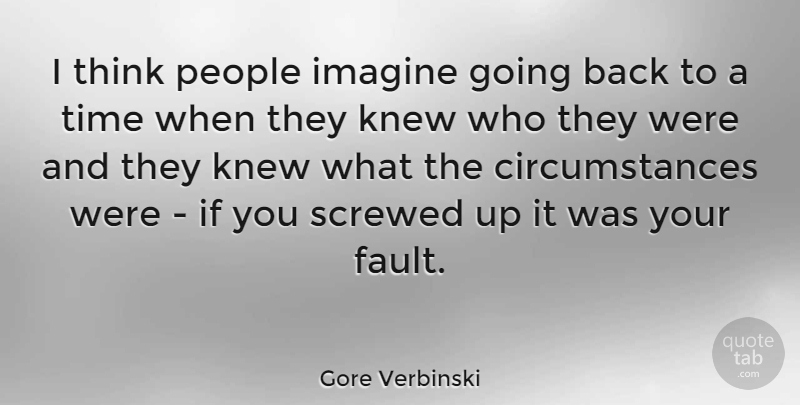 Gore Verbinski Quote About Thinking, People, Faults: I Think People Imagine Going...