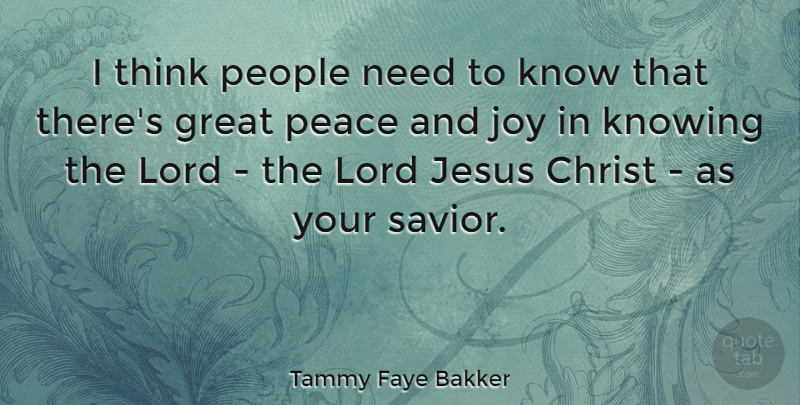 Tammy Faye Bakker Quote About Jesus, Thinking, Knowing: I Think People Need To...