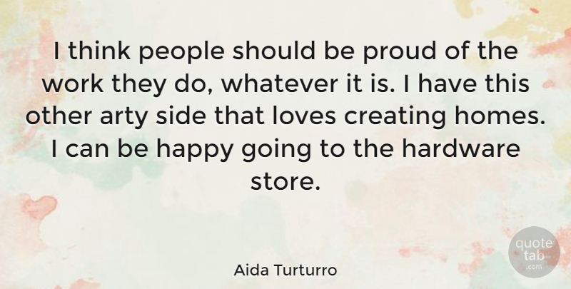 Aida Turturro Quote About Home, Thinking, Creating: I Think People Should Be...