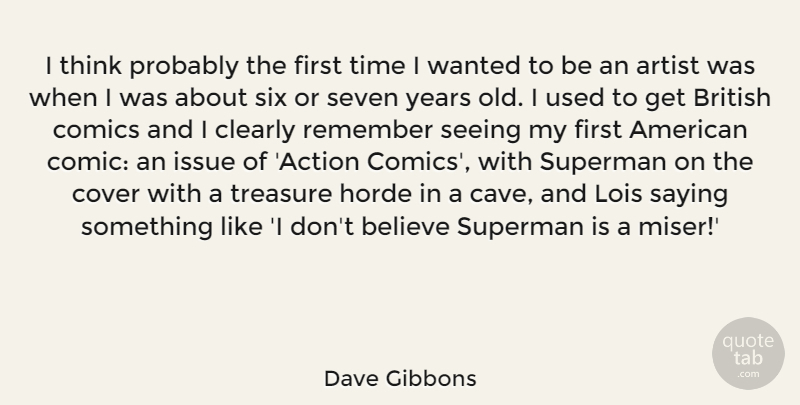 Dave Gibbons Quote About Artist, Believe, British, Clearly, Comics: I Think Probably The First...