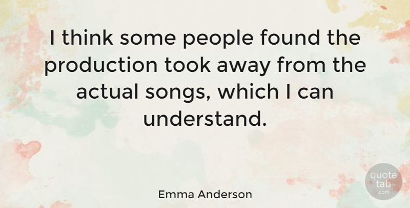 Emma Anderson Quote About Song, Thinking, People: I Think Some People Found...