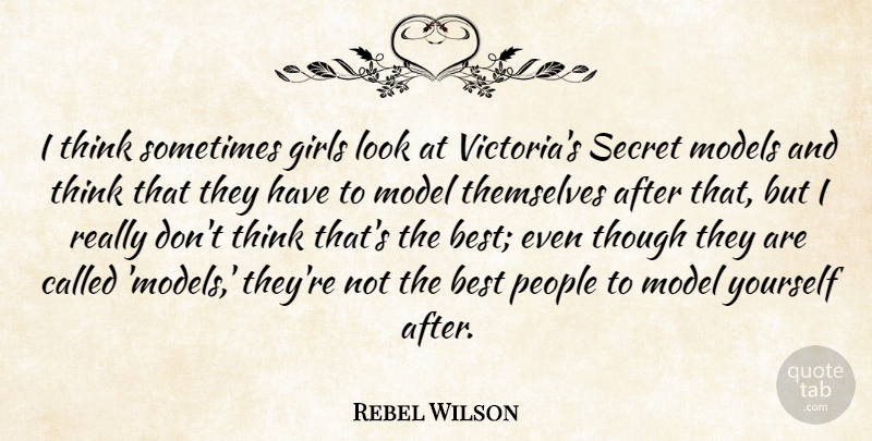 Rebel Wilson Quote About Best, Girls, Models, People, Themselves: I Think Sometimes Girls Look...