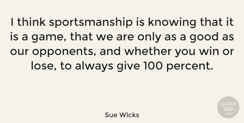 Sue Wicks Quote About Basketball, Winning, Thinking: I Think Sportsmanship Is Knowing...