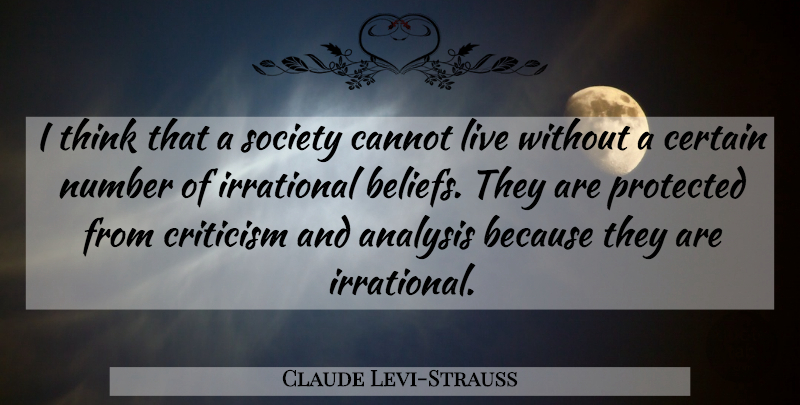 Claude Levi-Strauss Quote About Thinking, Numbers, Criticism: I Think That A Society...