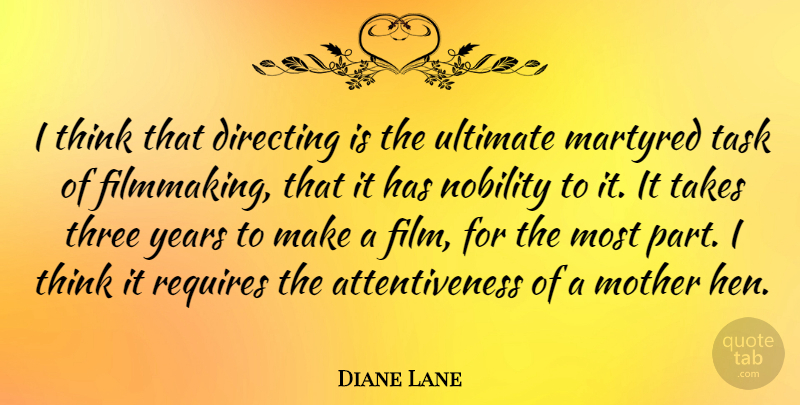 Diane Lane Quote About Mother, Thinking, Years: I Think That Directing Is...