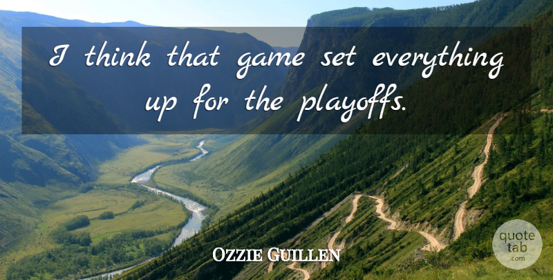 Ozzie Guillen Quote About Game: I Think That Game Set...