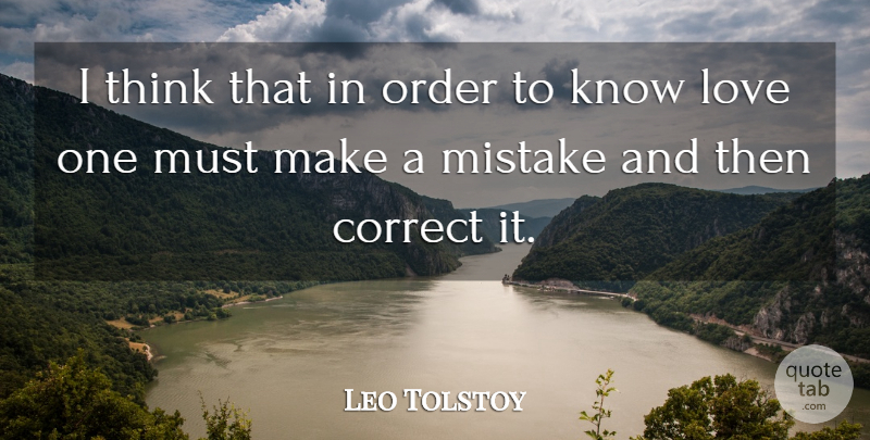 Leo Tolstoy Quote About Mistake, Thinking, Order: I Think That In Order...
