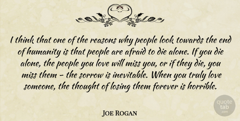 Joe Rogan Quote About Thinking, People, Forever: I Think That One Of...