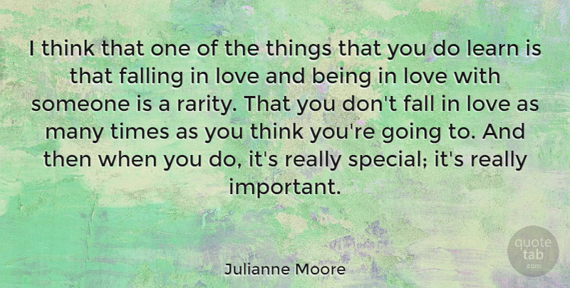 Julianne Moore Quote About Falling In Love, Being In Love, Thinking: I Think That One Of...
