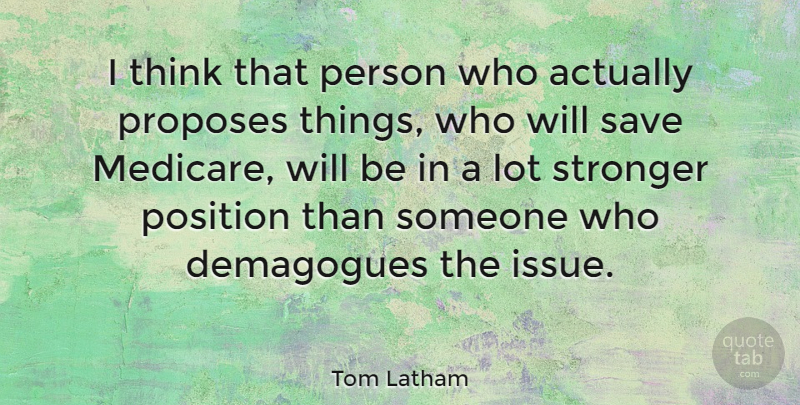 Tom Latham Quote About Proposes, Save: I Think That Person Who...