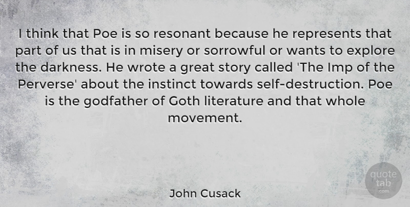 John Cusack Quote About Thinking, Self, Darkness: I Think That Poe Is...