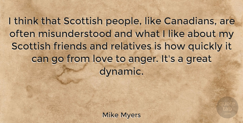 Mike Myers Quote About Anger, Thinking, People: I Think That Scottish People...
