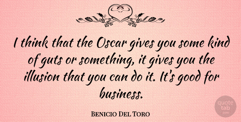 Benicio Del Toro Quote About Thinking, Giving, Oscars: I Think That The Oscar...