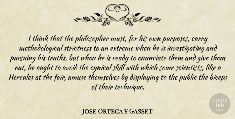 Jose Ortega y Gasset Quote About Thinking, Skills, Giving: I Think That The Philosopher...