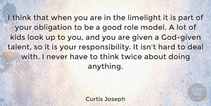 Curtis Joseph Quote About Kids, Responsibility, Thinking: I Think That When You...