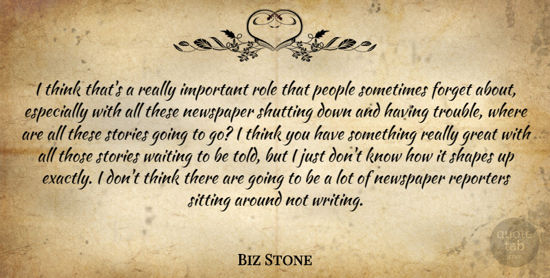 Biz Stone Quote About Writing, Thinking, People: I Think Thats A Really...