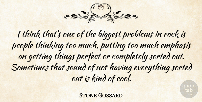 Stone Gossard Quote About Biggest, Cool, Emphasis, People, Perfect: I Think Thats One Of...