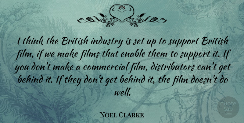 Noel Clarke Quote About Thinking, Support, Film: I Think The British Industry...