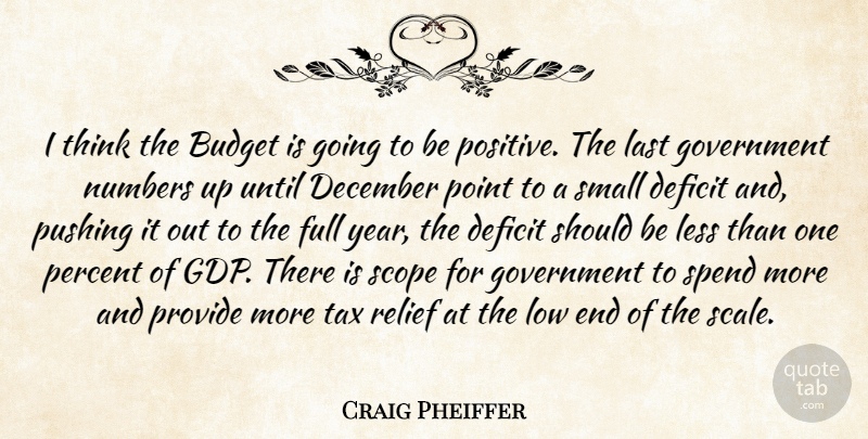 Craig Pheiffer Quote About Budget, Budgets, December, Deficit, Full: I Think The Budget Is...