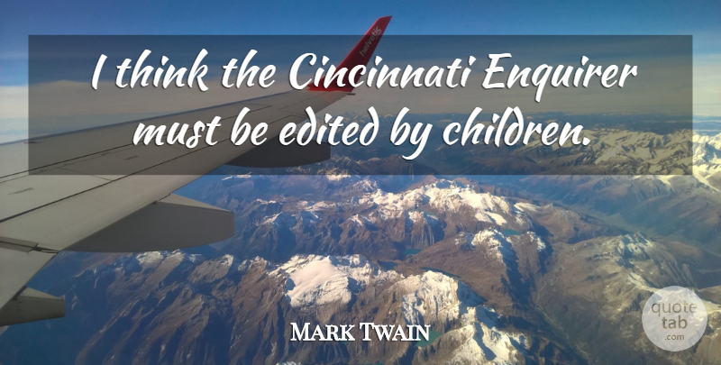 Mark Twain Quote About Children, Thinking, Edited: I Think The Cincinnati Enquirer...