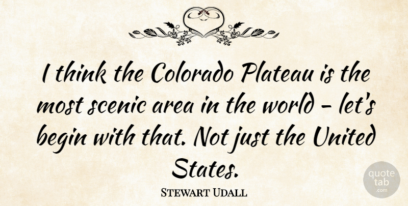 Stewart Udall Quote About Thinking, United States, Colorado: I Think The Colorado Plateau...