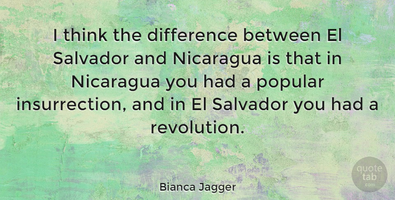 Bianca Jagger Quote About Thinking, Differences, Revolution: I Think The Difference Between...