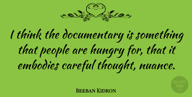 Beeban Kidron Quote About People: I Think The Documentary Is...
