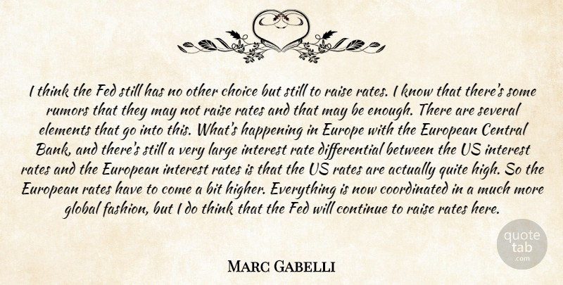 Marc Gabelli Quote About Bit, Central, Choice, Continue, Elements: I Think The Fed Still...