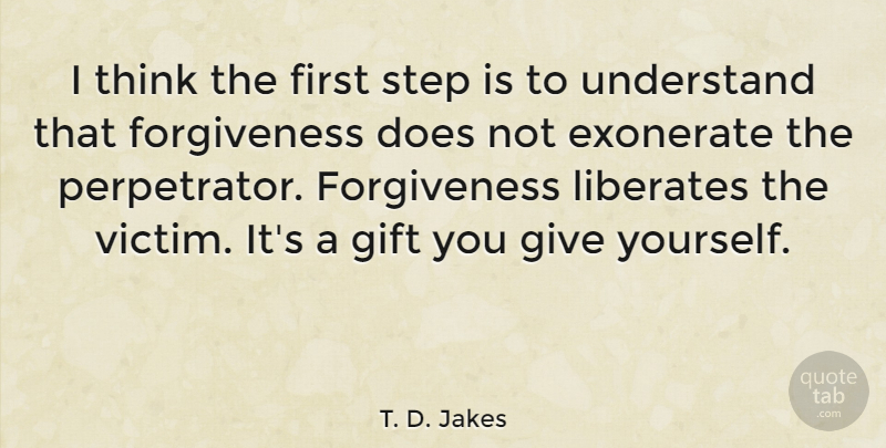 T. D. Jakes Quote About Thinking, Giving, Firsts: I Think The First Step...