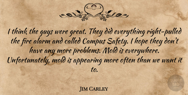 Jim Carley Quote About Alarm, Appearing, Campus, Fire, Guys: I Think The Guys Were...