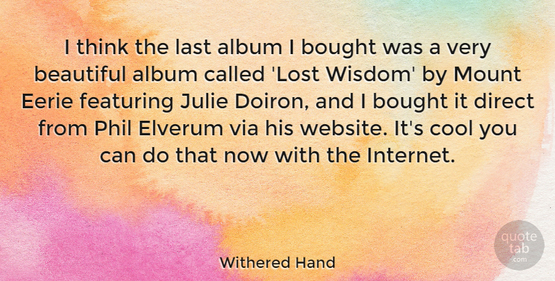 Withered Hand Quote About Album, Bought, Cool, Direct, Eerie: I Think The Last Album...