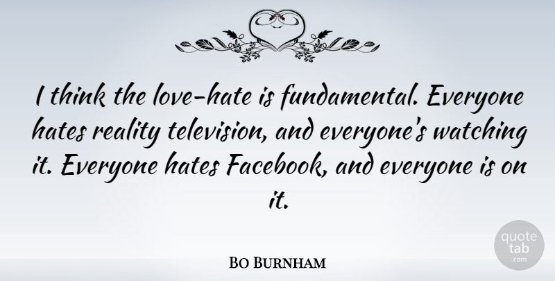 Bo Burnham Quote About Hate, Reality, Thinking: I Think The Love Hate...