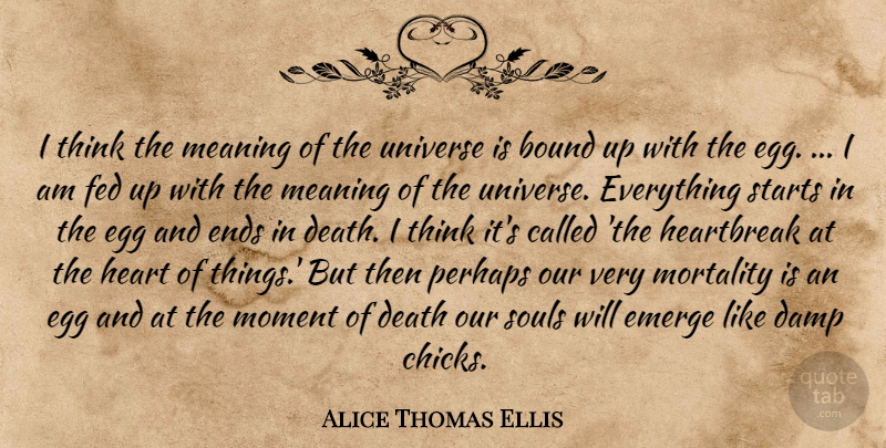 Alice Thomas Ellis Quote About Heart, Thinking, Eggs: I Think The Meaning Of...