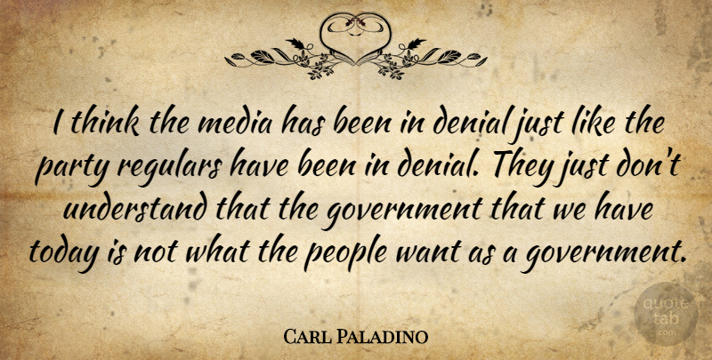 Carl Paladino Quote About Party, Thinking, Government: I Think The Media Has...