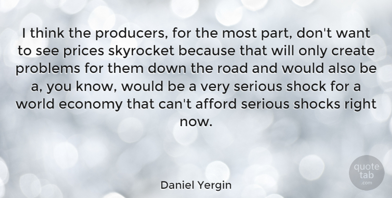 Daniel Yergin Quote About Thinking, Would Be, World: I Think The Producers For...