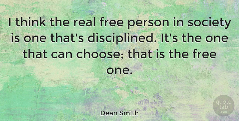 Dean Smith Quote About Basketball, Real, Thinking: I Think The Real Free...