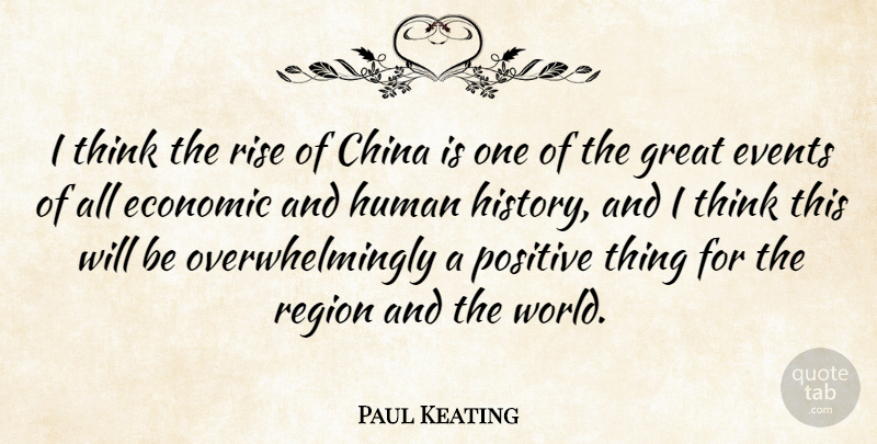 Paul Keating Quote About Thinking, World, Rise Of China: I Think The Rise Of...