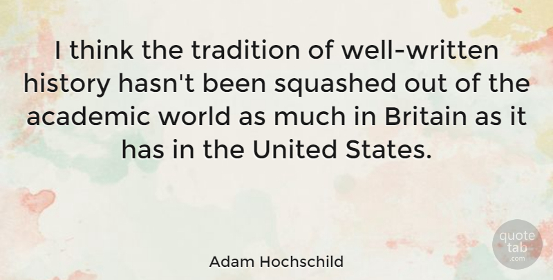 Adam Hochschild Quote About Britain, History, Squashed, United: I Think The Tradition Of...