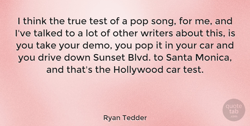 Ryan Tedder Quote About Song, Sunset, Thinking: I Think The True Test...